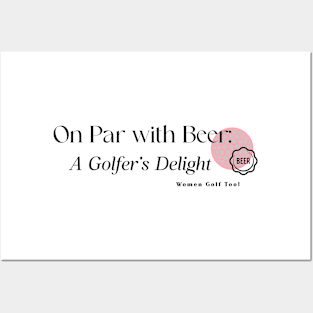 On Par with Beer Golfer's Delight Women Golf Too Posters and Art